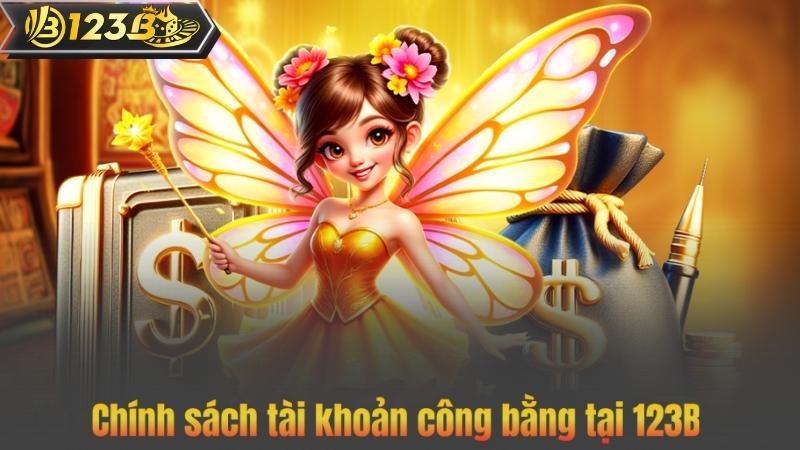 Chính sách tài khoản công bằng tại 123B