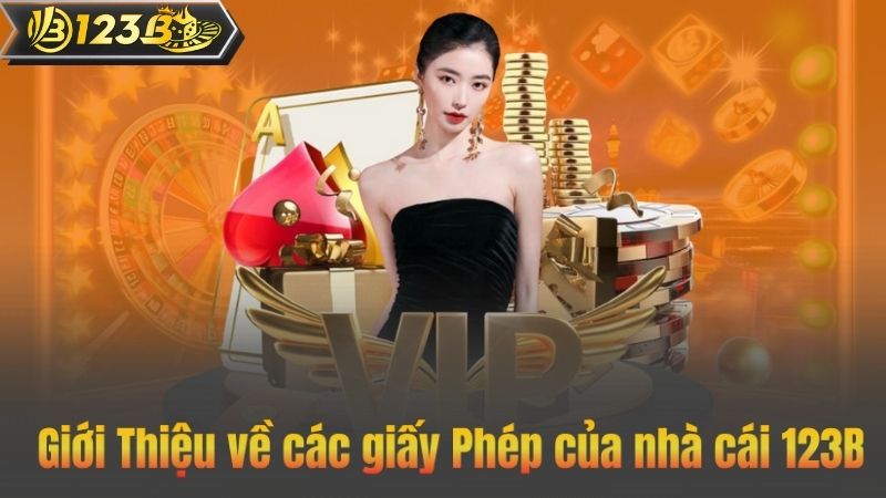 Giới Thiệu về các giấy Phép của nhà cái 123B
