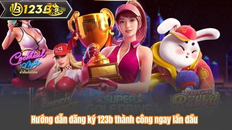 Hướng dẫn đăng ký 123b thành công ngay lần đầu