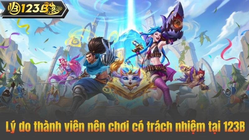 Lý do thành viên nên chơi có trách nhiệm tại 123B
