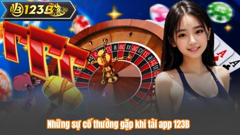 Những sự cố thường gặp khi tải app 123B