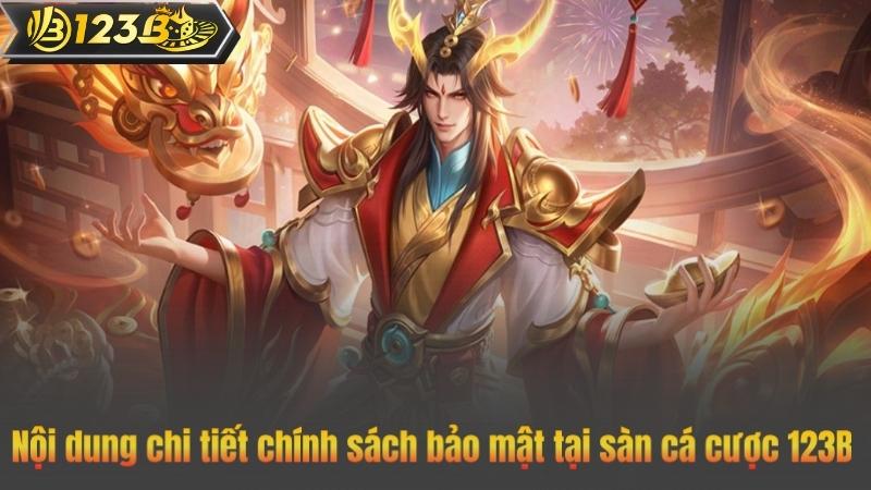 Chính Sách Bảo Mật 5 Nội dung chi tiết chính sách bảo mật tại sàn cá cược 123B