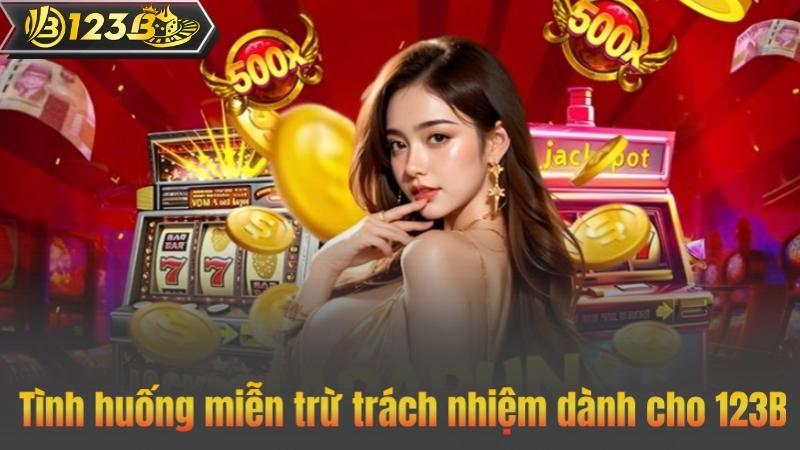 Miễn Trừ Trách Nhiệm 8 Tình huống miễn trừ trách nhiệm dành cho 123B