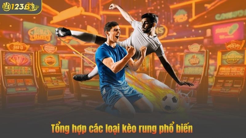 Tổng hợp các loại kèo rung phổ biến