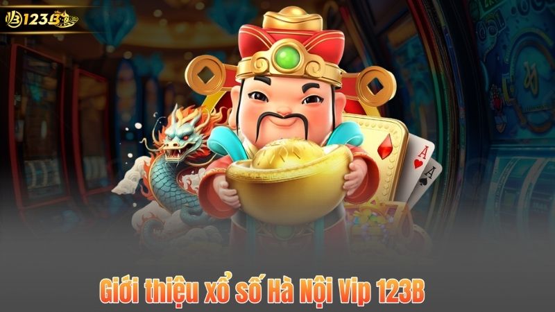 Giới thiệu xổ số Hà Nội Vip 123B